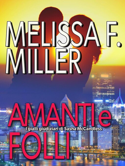 Title details for Amanti e folli by Melissa F. Miller - Available